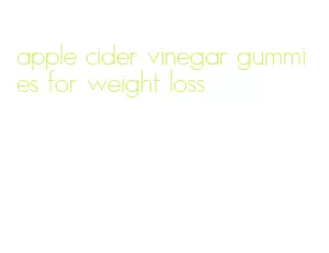apple cider vinegar gummies for weight loss