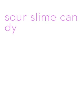 sour slime candy
