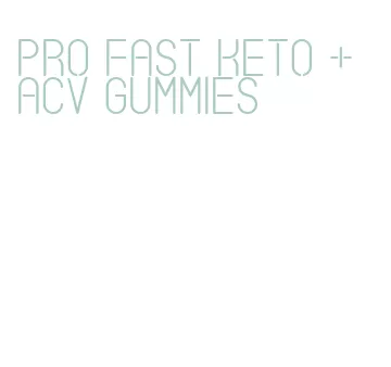 pro fast keto + acv gummies