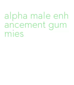 alpha male enhancement gummies