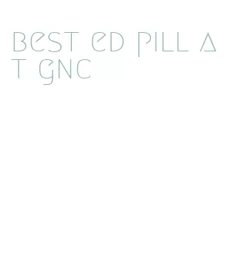 best ed pill at gnc