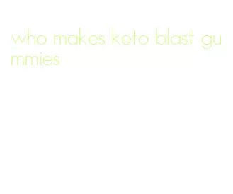 who makes keto blast gummies