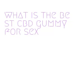 what is the best cbd gummy for sex