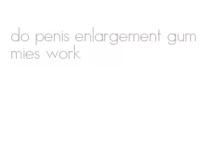do penis enlargement gummies work