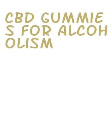cbd gummies for alcoholism