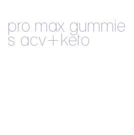 pro max gummies acv+keto