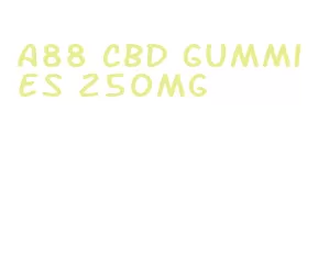 a88 cbd gummies 250mg