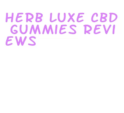 herb luxe cbd gummies reviews