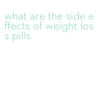 what are the side effects of weight loss pills