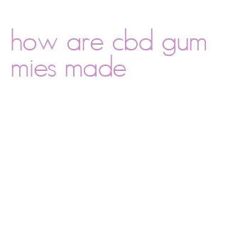 how are cbd gummies made