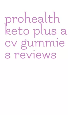 prohealth keto plus acv gummies reviews