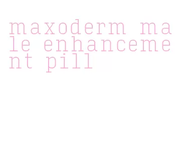 maxoderm male enhancement pill