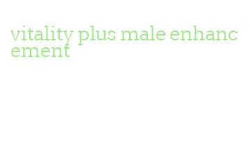 vitality plus male enhancement