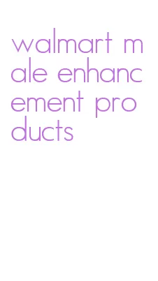walmart male enhancement products
