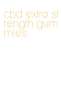cbd extra strength gummies