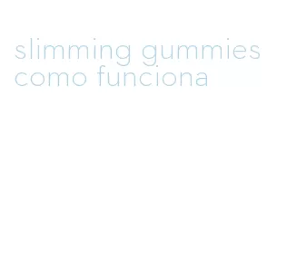 slimming gummies como funciona