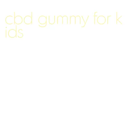 cbd gummy for kids