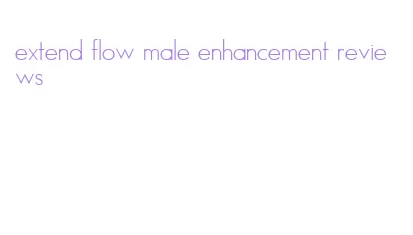extend flow male enhancement reviews