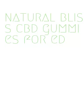 natural bliss cbd gummies for ed