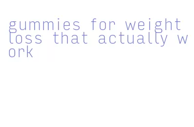 gummies for weight loss that actually work