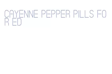 cayenne pepper pills for ed