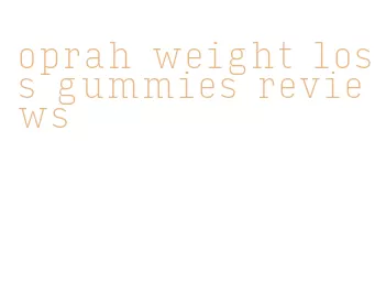 oprah weight loss gummies reviews