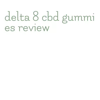 delta 8 cbd gummies review