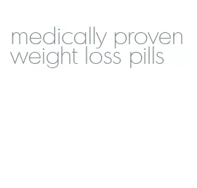 medically proven weight loss pills