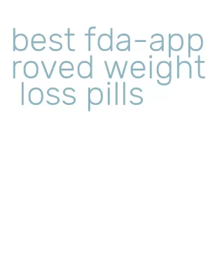 best fda-approved weight loss pills