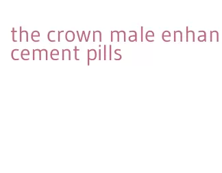 the crown male enhancement pills
