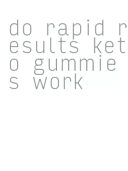 do rapid results keto gummies work