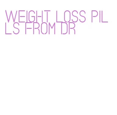 weight loss pills from dr