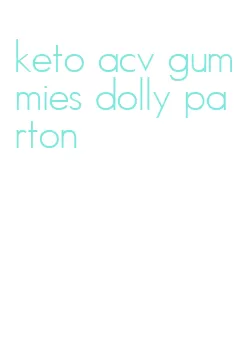 keto acv gummies dolly parton