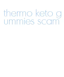 thermo keto gummies scam