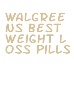 walgreens best weight loss pills