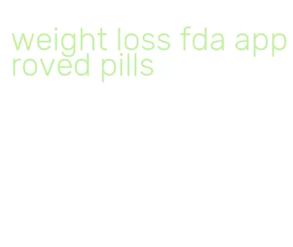 weight loss fda approved pills