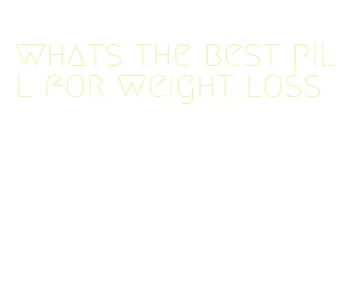 whats the best pill for weight loss