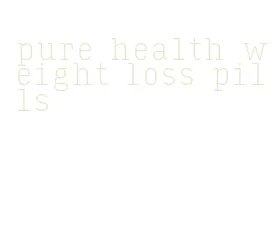 pure health weight loss pills