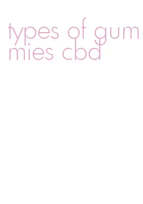types of gummies cbd