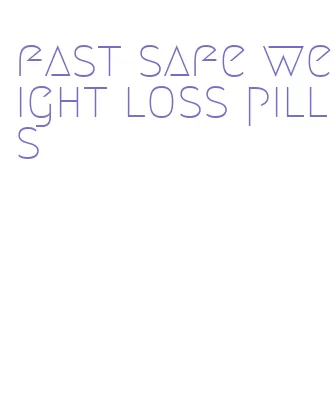 fast safe weight loss pills