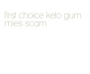 first choice keto gummies scam