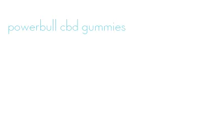 powerbull cbd gummies