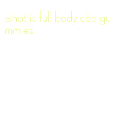 what is full body cbd gummies