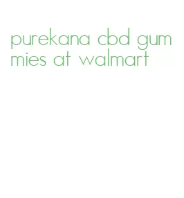 purekana cbd gummies at walmart