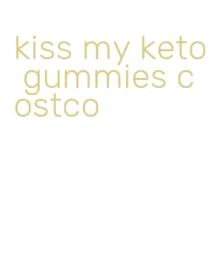 kiss my keto gummies costco