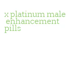 x platinum male enhancement pills