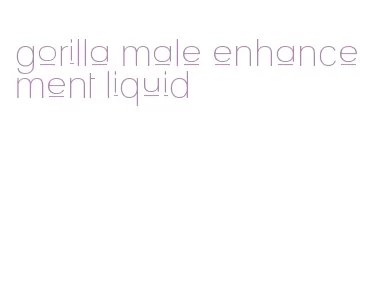 gorilla male enhancement liquid