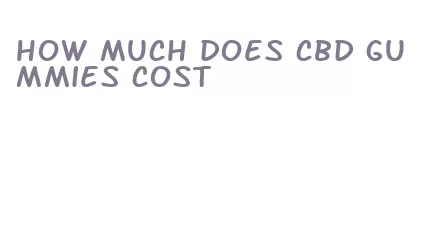 how much does cbd gummies cost