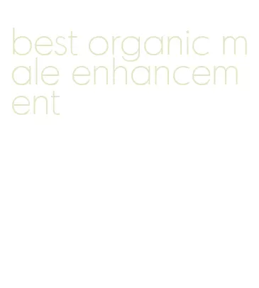 best organic male enhancement