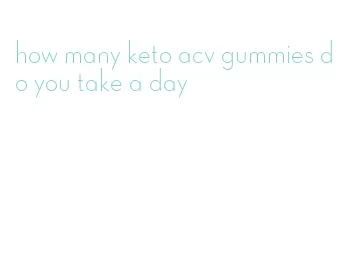 how many keto acv gummies do you take a day